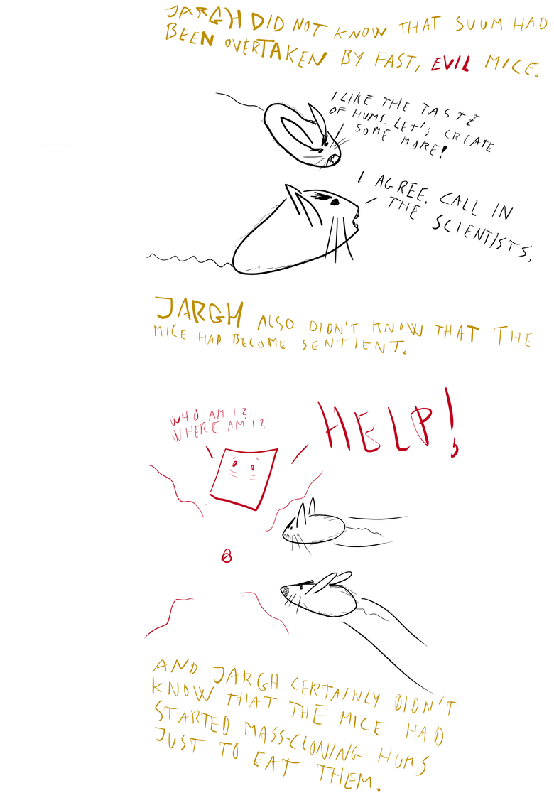 If you're not mice / You better think twice / Or else you will be eaten / Or -- if you're lucky -- just beaten