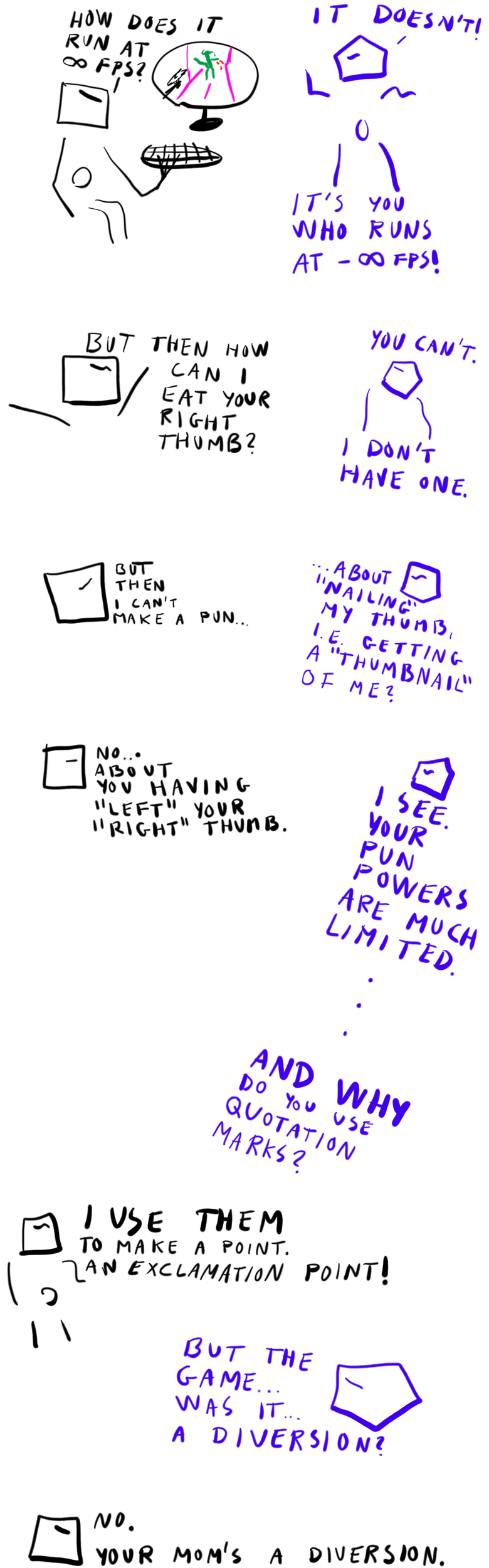 I'm so outtelligent that you don't overstand my subtle puns.